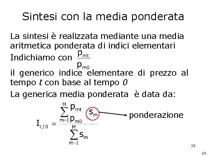 Sintesi con la media ponderata La sintesi è realizzata mediante una media aritmetica ponderata Sintesi con la media ponderata La sintesi è realizzata mediante una media aritmetica ponderata
