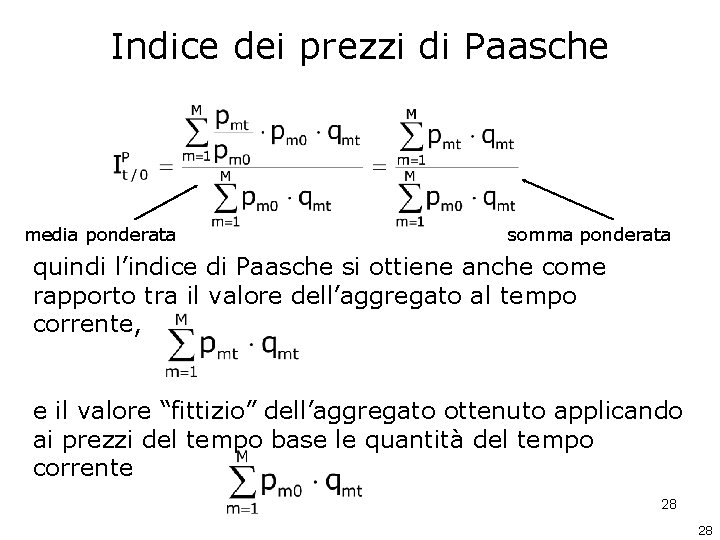 Indice dei prezzi di Paasche media ponderata somma ponderata quindi l’indice di Paasche si Indice dei prezzi di Paasche media ponderata somma ponderata quindi l’indice di Paasche si