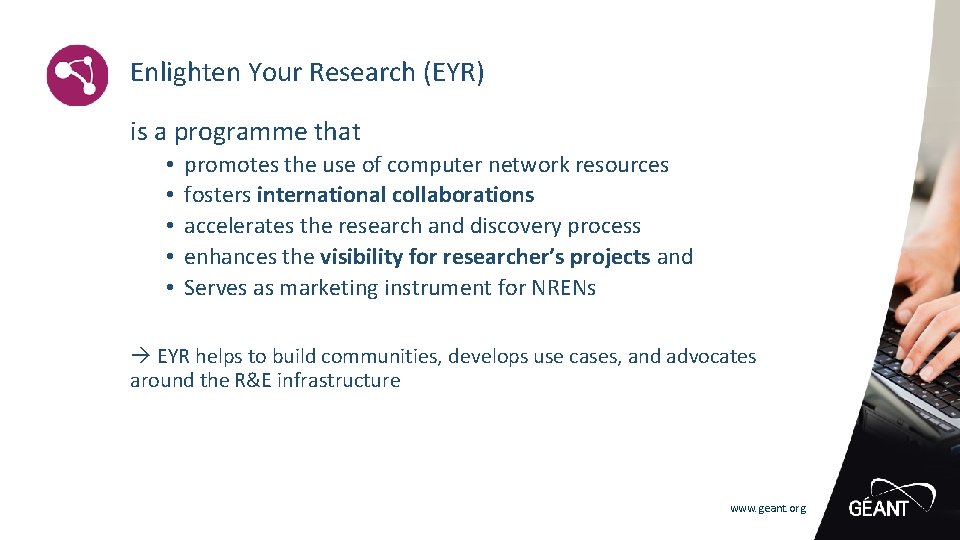 Enlighten Your Research (EYR) is a programme that • • • promotes the use