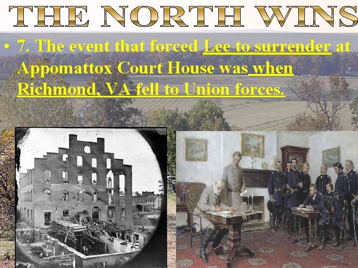  • 7. The event that forced Lee to surrender at Appomattox Court House