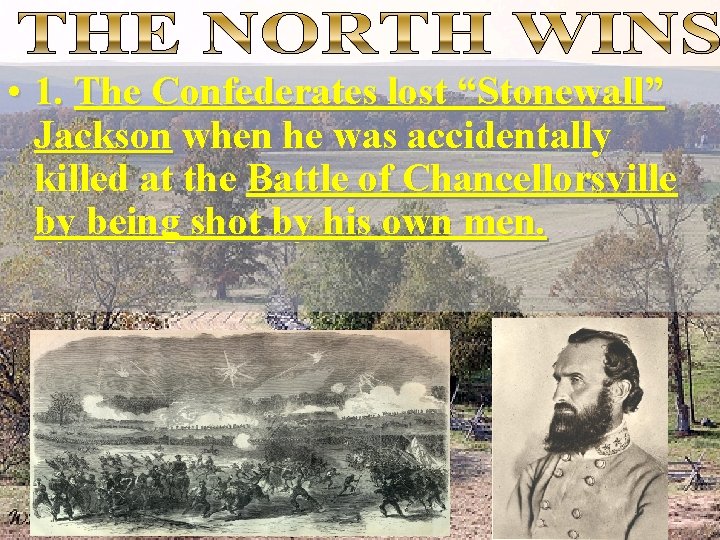  • 1. The Confederates lost “Stonewall” Jackson when he was accidentally killed at