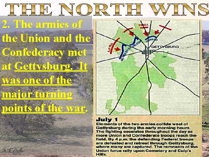 2. The armies of the Union and the Confederacy met at Gettysburg. It was