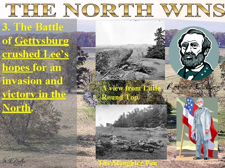 3. The Battle of Gettysburg crushed Lee’s hopes for an invasion and victory in