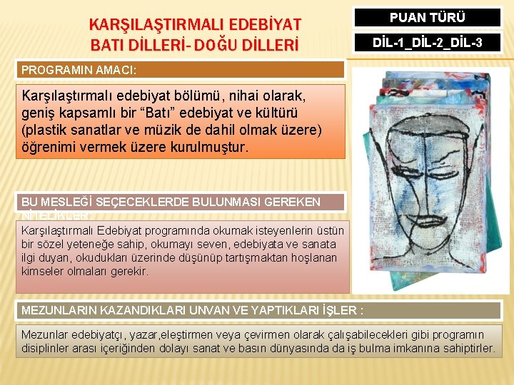 KARŞILAŞTIRMALI EDEBİYAT BATI DİLLERİ- DOĞU DİLLERİ PUAN TÜRÜ DİL-1_DİL-2_DİL-3 PROGRAMIN AMACI: Karşılaştırmalı edebiyat bölümü,