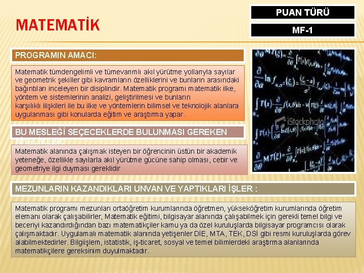 MATEMATİK PUAN TÜRÜ MF-1 PROGRAMIN AMACI: Matematik tümdengelimli ve tümevarımlı akıl yürütme yollarıyla sayılar