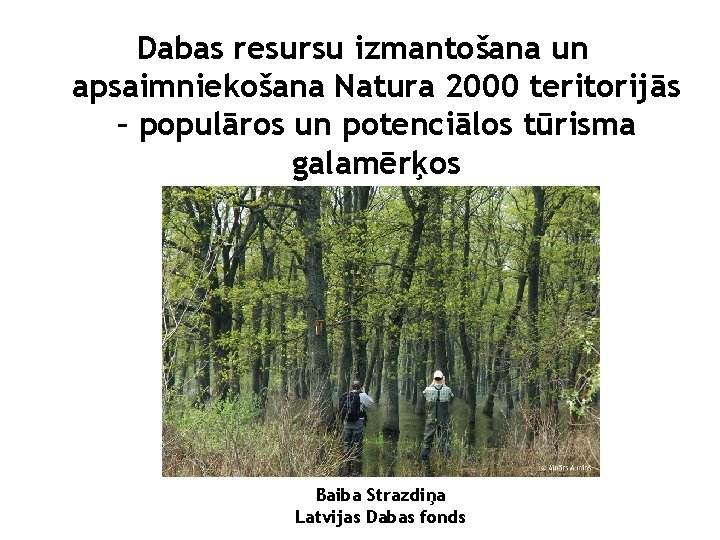 Dabas resursu izmantošana un apsaimniekošana Natura 2000 teritorijās – populāros un potenciālos tūrisma galamērķos