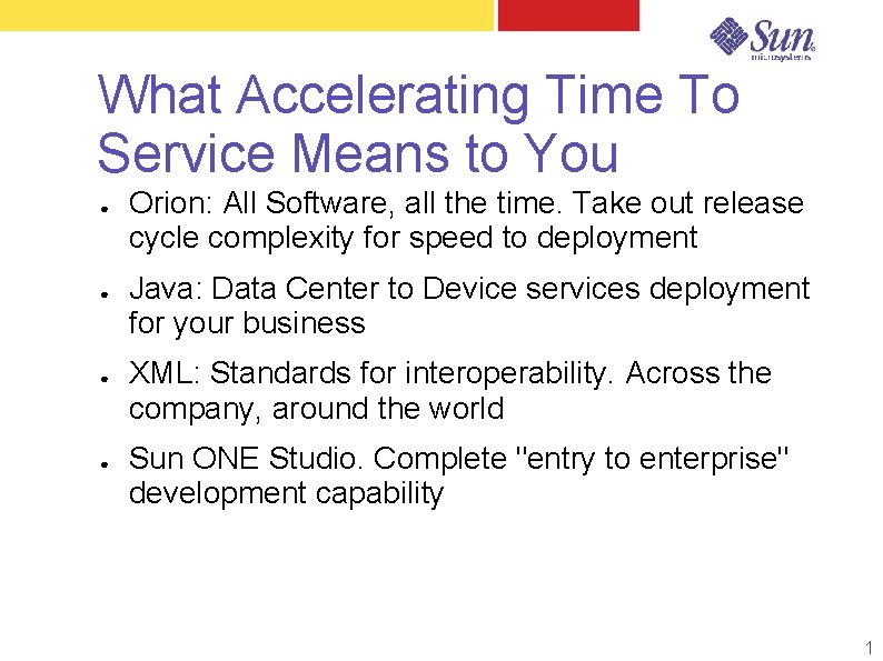 What Accelerating Time To Service Means to You ● ● Orion: All Software, all What Accelerating Time To Service Means to You ● ● Orion: All Software, all