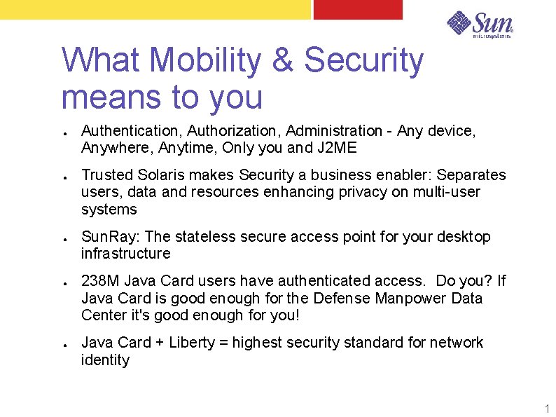 What Mobility & Security means to you ● ● ● Authentication, Authorization, Administration - What Mobility & Security means to you ● ● ● Authentication, Authorization, Administration -