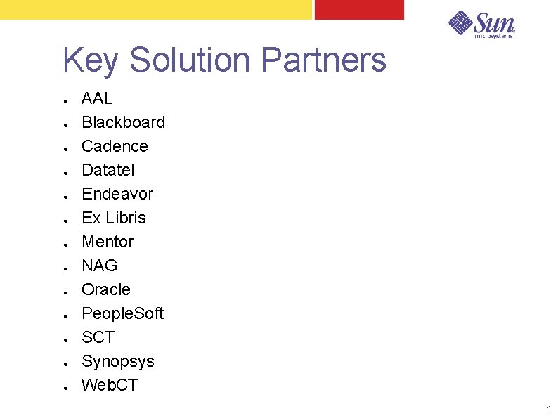 Key Solution Partners ● ● ● ● AAL Blackboard Cadence Datatel Endeavor Ex Libris Key Solution Partners ● ● ● ● AAL Blackboard Cadence Datatel Endeavor Ex Libris