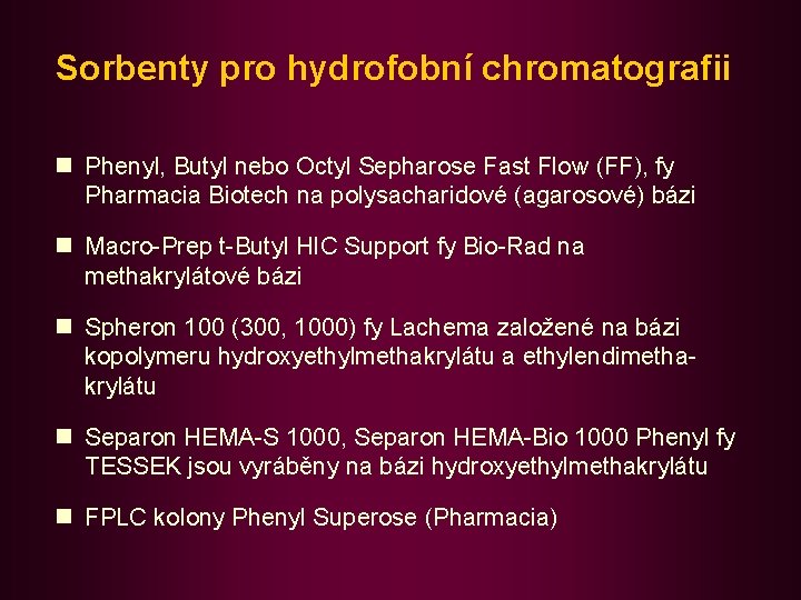 Sorbenty pro hydrofobní chromatografii n Phenyl, Butyl nebo Octyl Sepharose Fast Flow (FF), fy