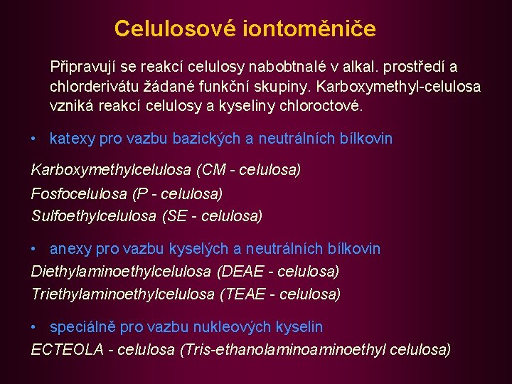 Celulosové iontoměniče Připravují se reakcí celulosy nabobtnalé v alkal. prostředí a chlorderivátu žádané funkční