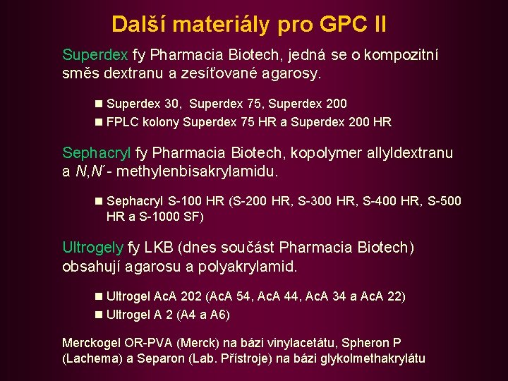 Další materiály pro GPC II Superdex fy Pharmacia Biotech, jedná se o kompozitní směs