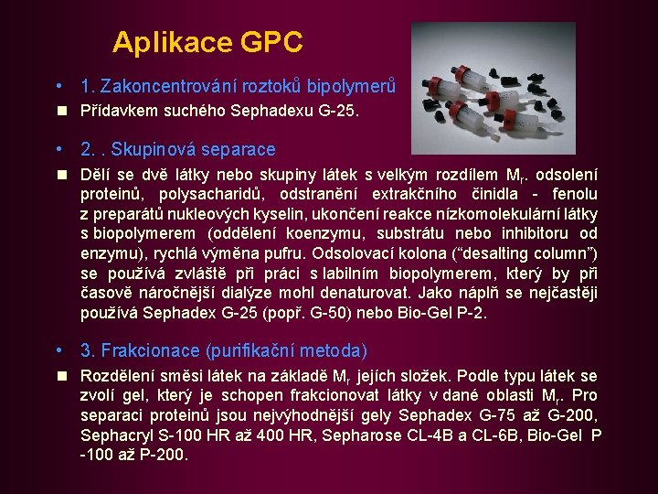 Aplikace GPC • 1. Zakoncentrování roztoků bipolymerů n Přídavkem suchého Sephadexu G-25. • 2.