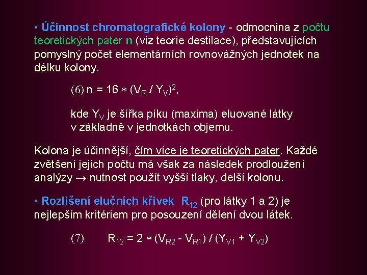  • Účinnost chromatografické kolony - odmocnina z počtu teoretických pater n (viz teorie