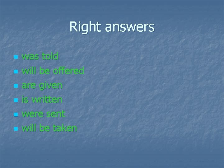 Right answers n n n was told will be offered are given is written
