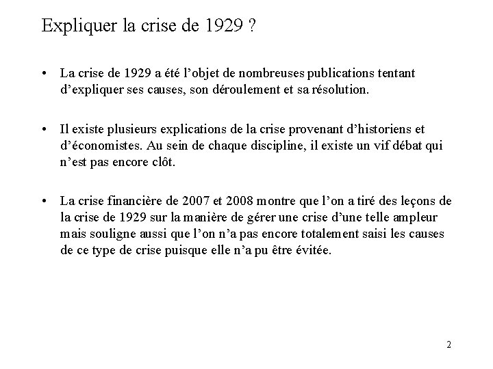 Expliquer la crise de 1929 ? • La crise de 1929 a été l’objet