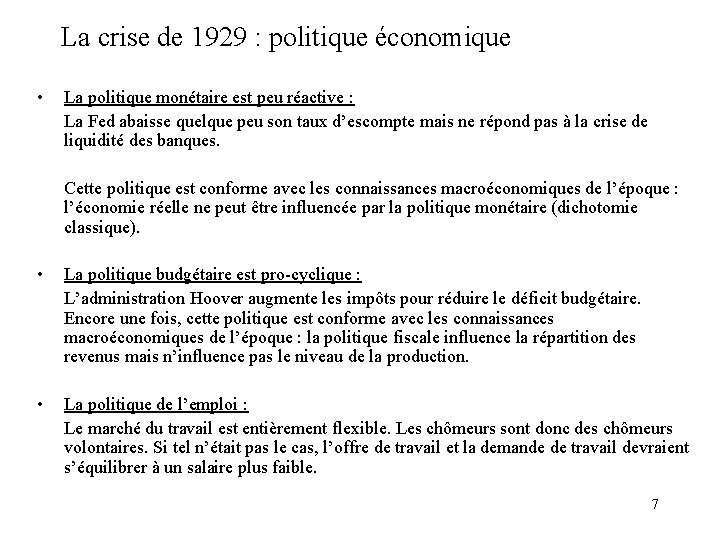 La crise de 1929 : politique économique • La politique monétaire est peu réactive