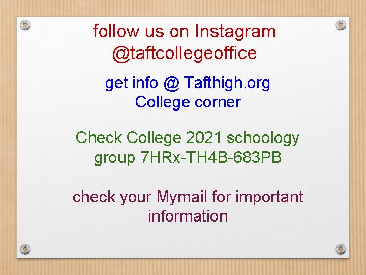 follow us on Instagram @taftcollegeoffice get info @ Tafthigh. org College corner Check College