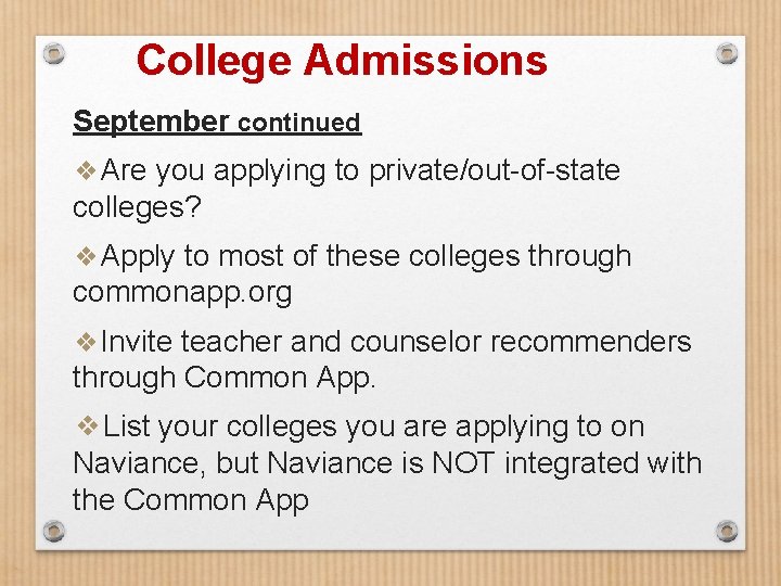 College Admissions September continued ❖Are you applying to private/out-of-state colleges? ❖Apply to most of