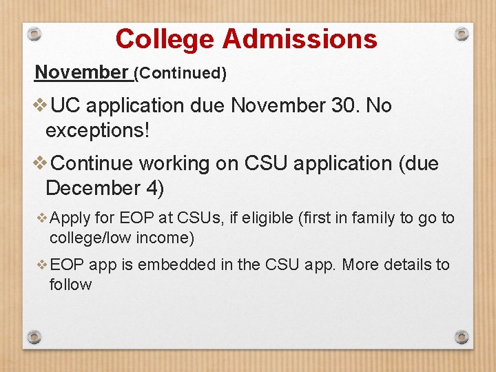 College Admissions November (Continued) ❖UC application due November 30. No exceptions! ❖Continue working on