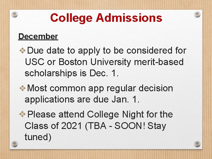 College Admissions December ❖Due date to apply to be considered for USC or Boston