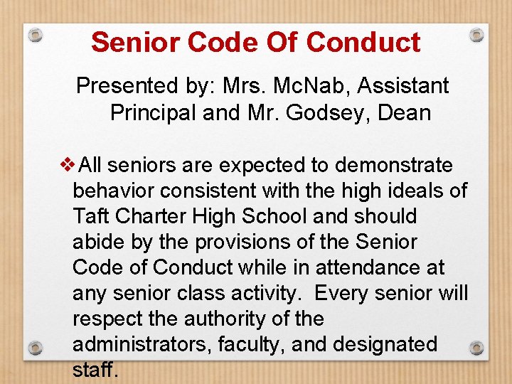 Senior Code Of Conduct Presented by: Mrs. Mc. Nab, Assistant Principal and Mr. Godsey,