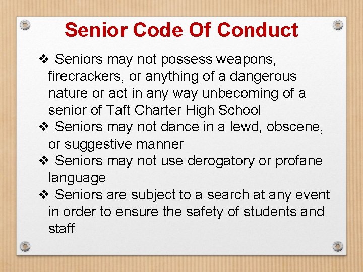 Senior Code Of Conduct ❖ Seniors may not possess weapons, firecrackers, or anything of