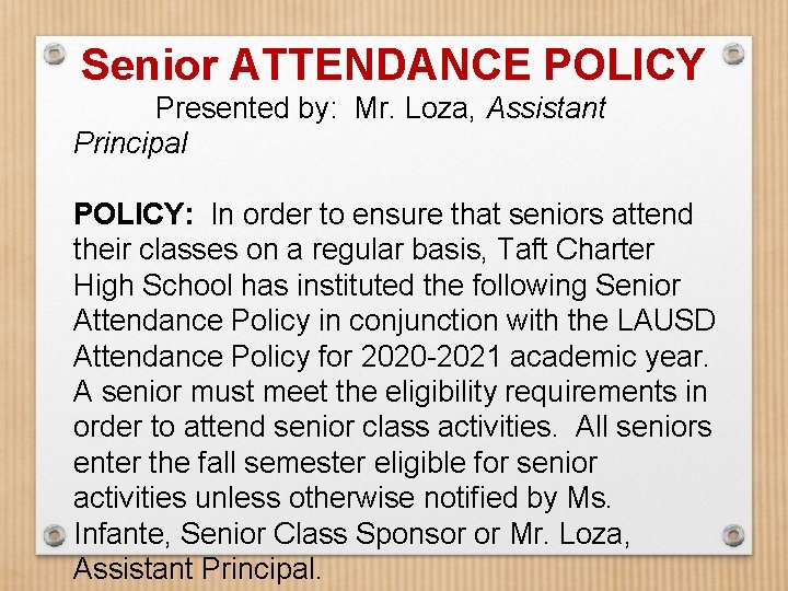 Senior ATTENDANCE POLICY Presented by: Mr. Loza, Assistant Principal POLICY: In order to ensure