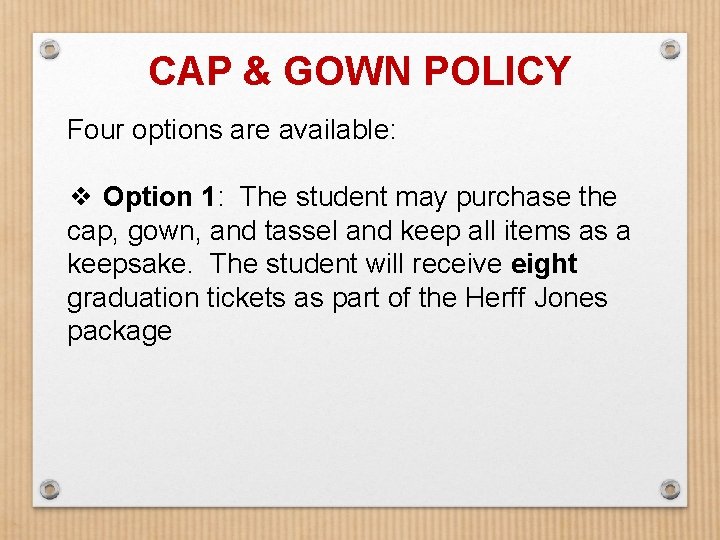 CAP & GOWN POLICY Four options are available: ❖ Option 1: The student may