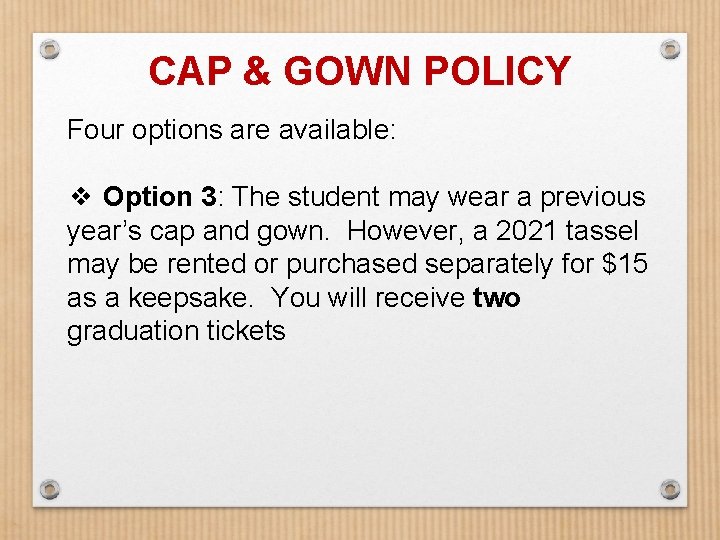 CAP & GOWN POLICY Four options are available: ❖ Option 3: The student may