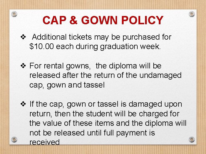 CAP & GOWN POLICY ❖ Additional tickets may be purchased for $10. 00 each