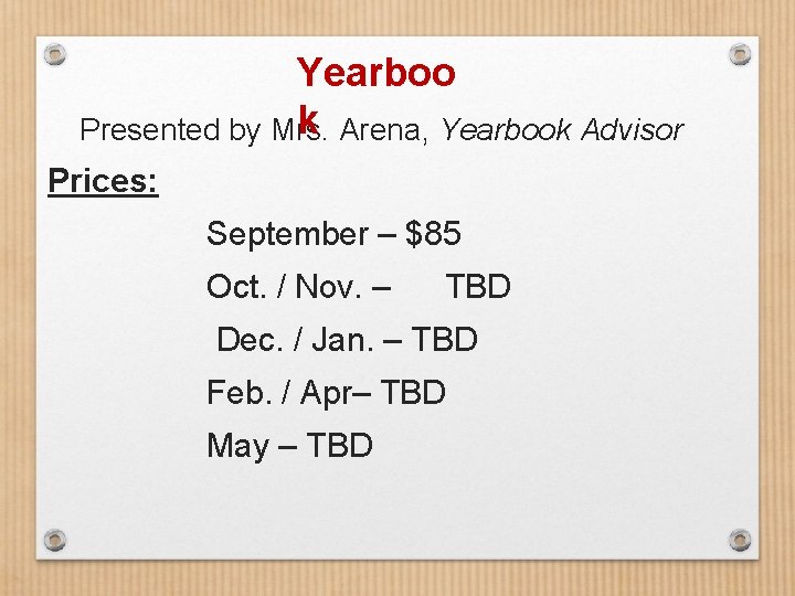 Yearboo k Arena, Yearbook Advisor Presented by Mrs. Prices: September – $85 Oct. /