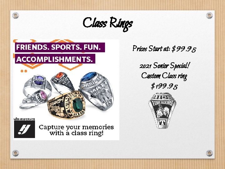 Class Rings Prices Start at: $99. 95 2021 Senior Special! Custom Class ring $199.