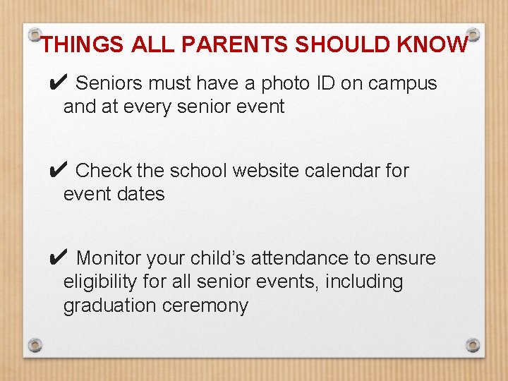 THINGS ALL PARENTS SHOULD KNOW ✔ Seniors must have a photo ID on campus