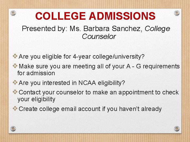 COLLEGE ADMISSIONS Presented by: Ms. Barbara Sanchez, College Counselor ❖Are you eligible for 4