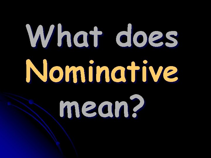 What does Nominative mean? 