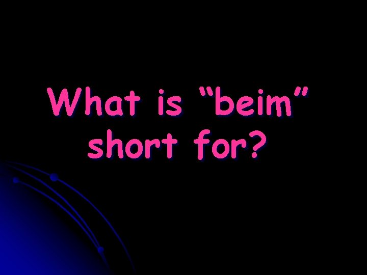 What is “beim” short for? 