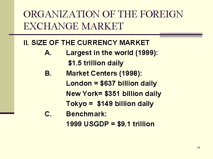 ORGANIZATION OF THE FOREIGN EXCHANGE MARKET II. SIZE OF THE CURRENCY MARKET A. Largest