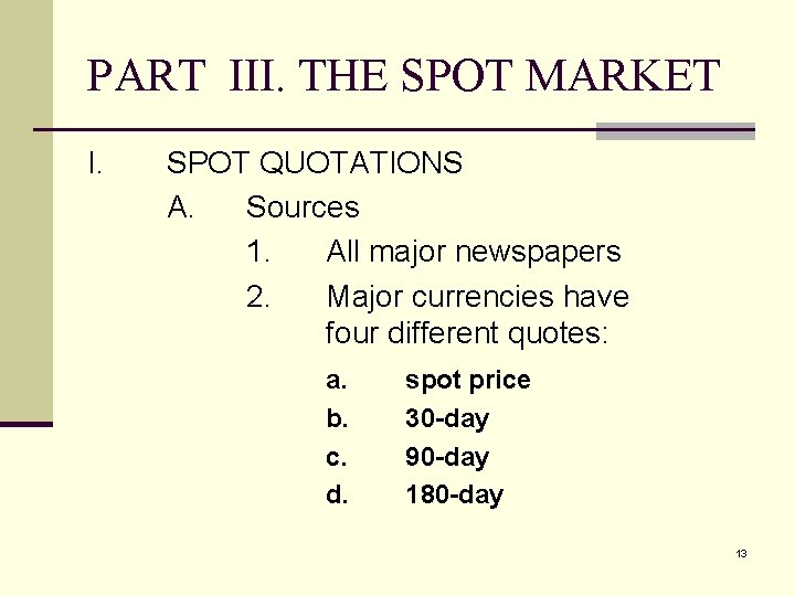 PART III. THE SPOT MARKET I. SPOT QUOTATIONS A. Sources 1. All major newspapers