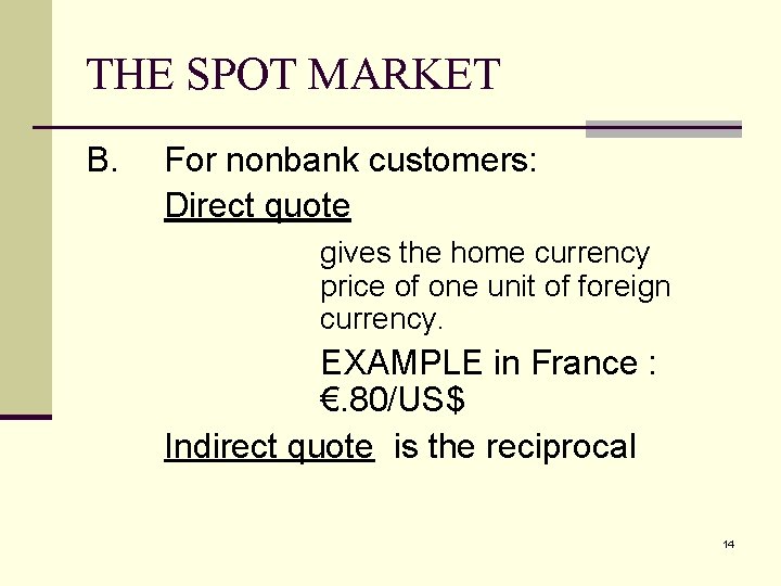 THE SPOT MARKET B. For nonbank customers: Direct quote gives the home currency price