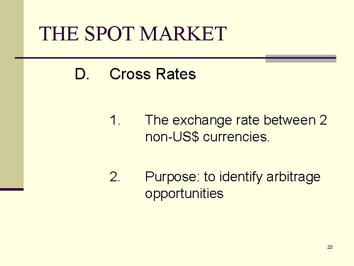 THE SPOT MARKET D. Cross Rates 1. The exchange rate between 2 non-US$ currencies.