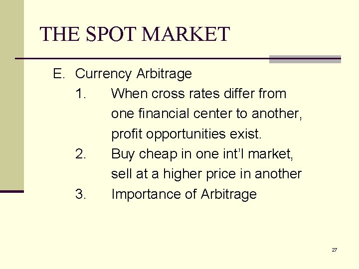 THE SPOT MARKET E. Currency Arbitrage 1. When cross rates differ from one financial