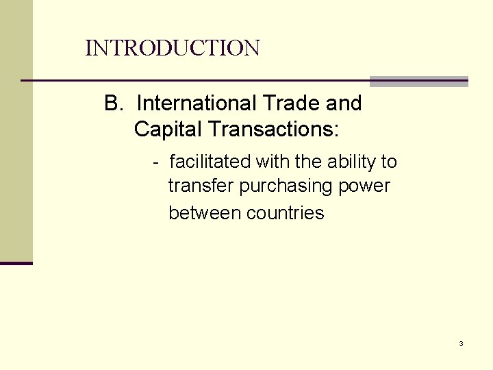 INTRODUCTION B. International Trade and Capital Transactions: - facilitated with the ability to transfer