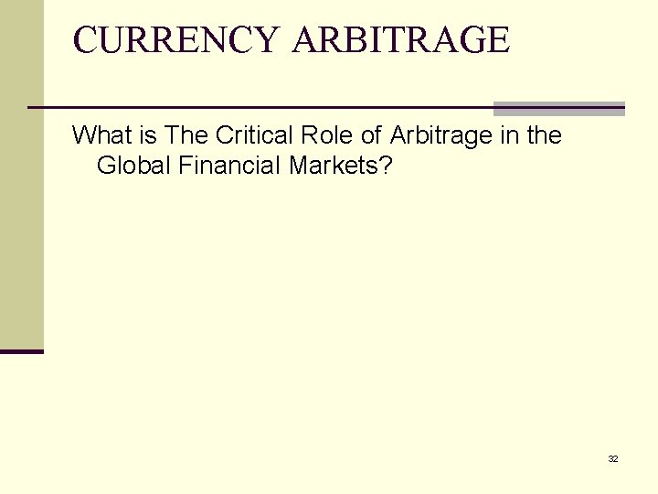 CURRENCY ARBITRAGE What is The Critical Role of Arbitrage in the Global Financial Markets?