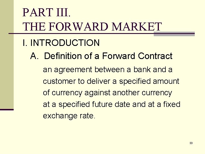 PART III. THE FORWARD MARKET I. INTRODUCTION A. Definition of a Forward Contract an