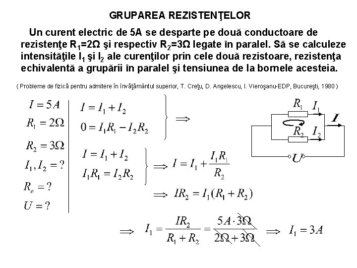 GRUPAREA REZISTENŢELOR Un curent electric de 5 A se desparte pe două conductoare de