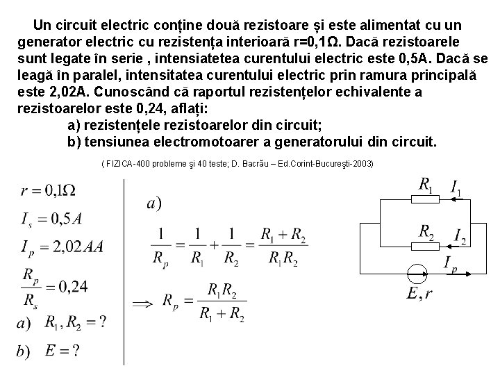 Un circuit electric conține două rezistoare și este alimentat cu un generator electric cu