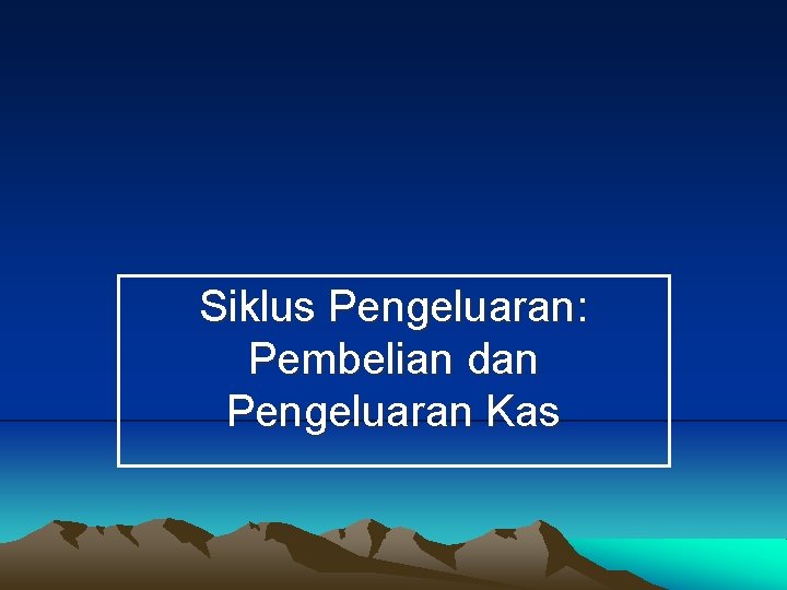 Siklus Pengeluaran: Pembelian dan Pengeluaran Kas 