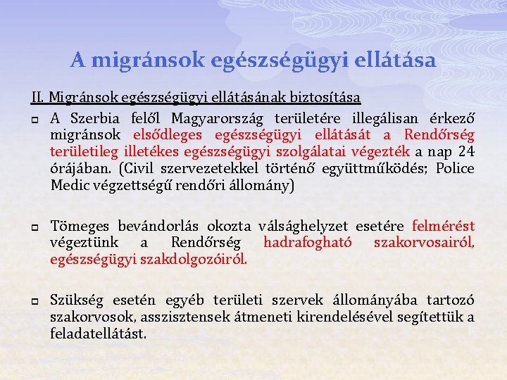 A migránsok egészségügyi ellátása II. Migránsok egészségügyi ellátásának biztosítása p A Szerbia felől Magyarország