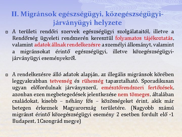 II. Migránsok egészségügyi, közegészségügyijárványügyi helyzete p p A területi rendőri szervek egészségügyi szolgálataitól, illetve